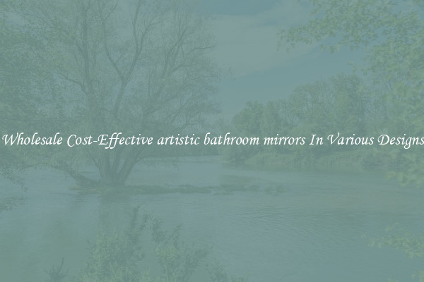 Wholesale Cost-Effective artistic bathroom mirrors In Various Designs