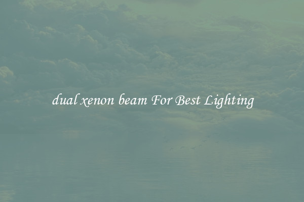 dual xenon beam For Best Lighting