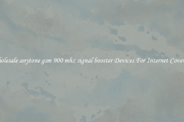 Wholesale anytone gsm 900 mhz signal booster Devices For Internet Coverage