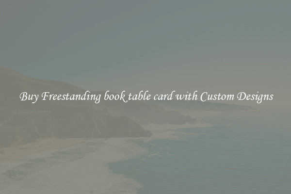 Buy Freestanding book table card with Custom Designs