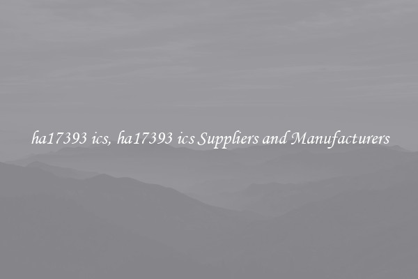 ha17393 ics, ha17393 ics Suppliers and Manufacturers