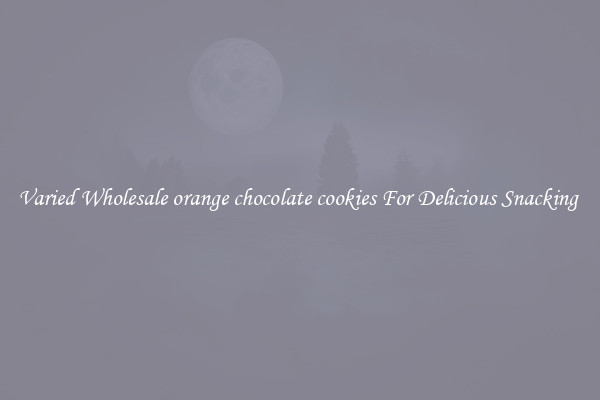 Varied Wholesale orange chocolate cookies For Delicious Snacking 