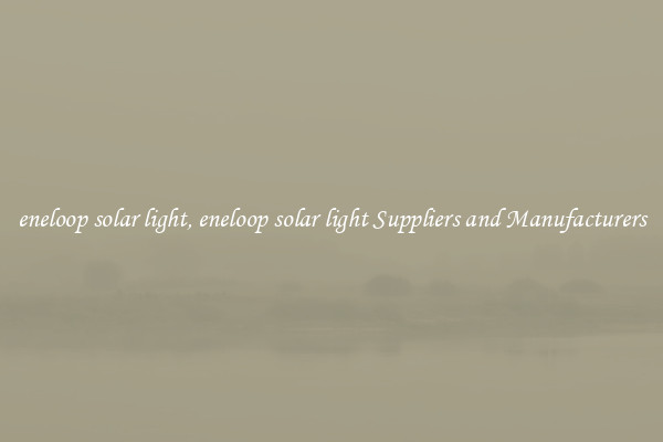 eneloop solar light, eneloop solar light Suppliers and Manufacturers