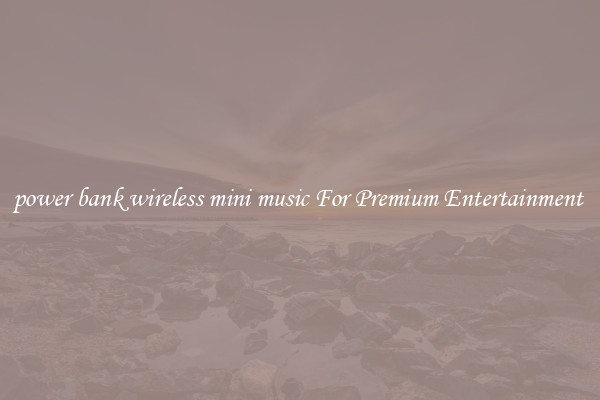 power bank wireless mini music For Premium Entertainment 