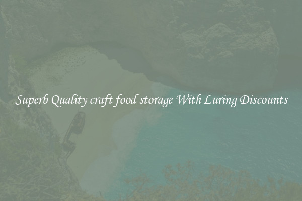 Superb Quality craft food storage With Luring Discounts