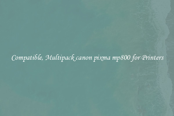 Compatible, Multipack canon pixma mp800 for Printers