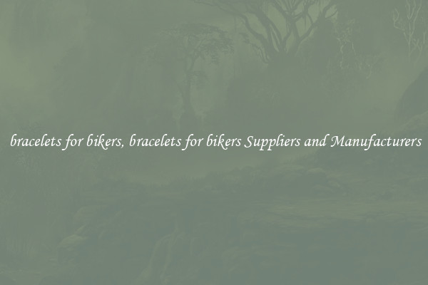 bracelets for bikers, bracelets for bikers Suppliers and Manufacturers