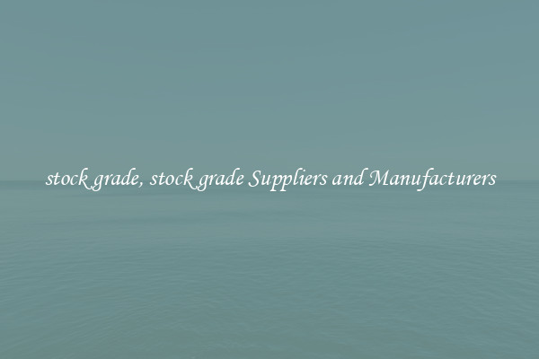 stock grade, stock grade Suppliers and Manufacturers