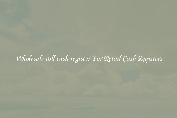 Wholesale roll cash register For Retail Cash Registers