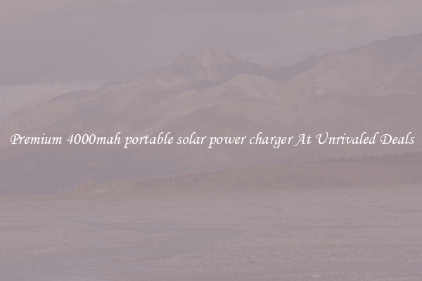 Premium 4000mah portable solar power charger At Unrivaled Deals