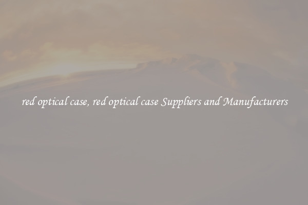 red optical case, red optical case Suppliers and Manufacturers