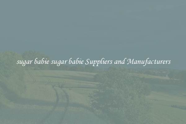 sugar babie sugar babie Suppliers and Manufacturers