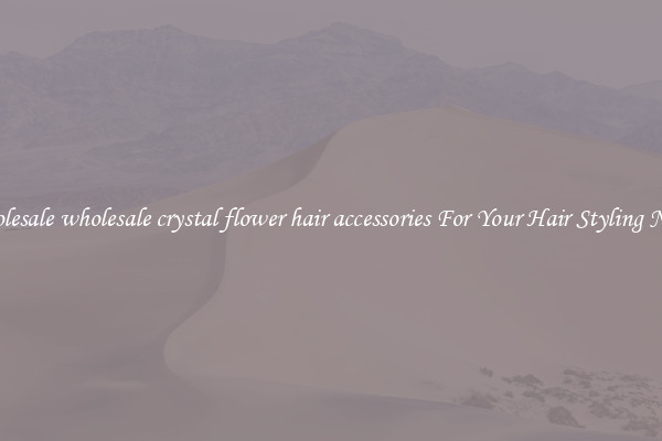 Wholesale wholesale crystal flower hair accessories For Your Hair Styling Needs