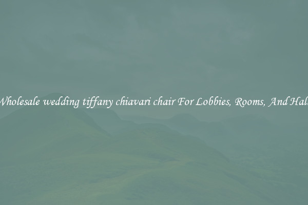 Wholesale wedding tiffany chiavari chair For Lobbies, Rooms, And Halls