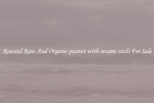 Roasted Raw And Organic peanut with sesame seeds For Sale