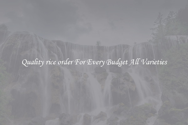 Quality rice order For Every Budget All Varieties