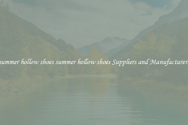 summer hollow shoes summer hollow shoes Suppliers and Manufacturers