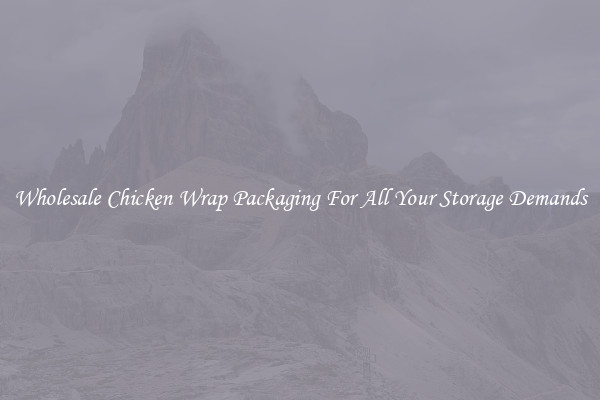 Wholesale Chicken Wrap Packaging For All Your Storage Demands