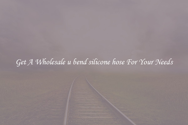 Get A Wholesale u bend silicone hose For Your Needs