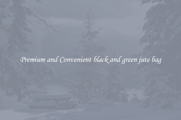 Premium and Convenient black and green jute bag