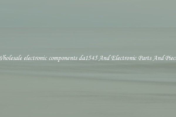 Wholesale electronic components da1545 And Electronic Parts And Pieces