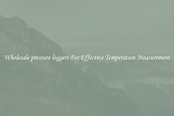 Wholesale pressure loggers For Effective Temperature Measurement