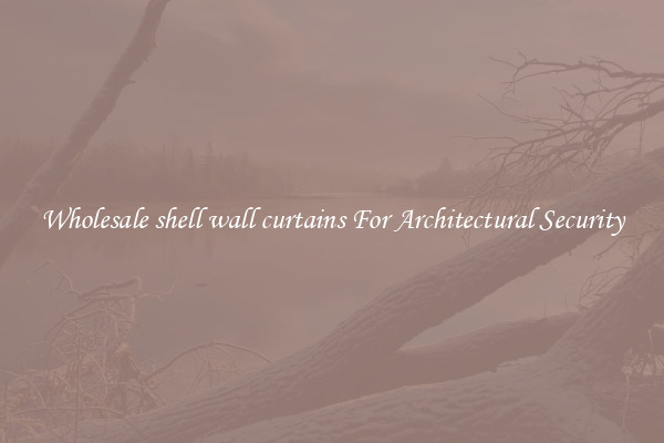 Wholesale shell wall curtains For Architectural Security