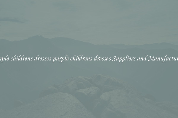 purple childrens dresses purple childrens dresses Suppliers and Manufacturers