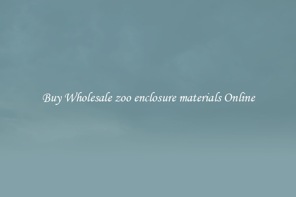 Buy Wholesale zoo enclosure materials Online