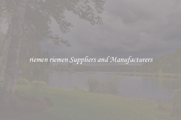 riemen riemen Suppliers and Manufacturers