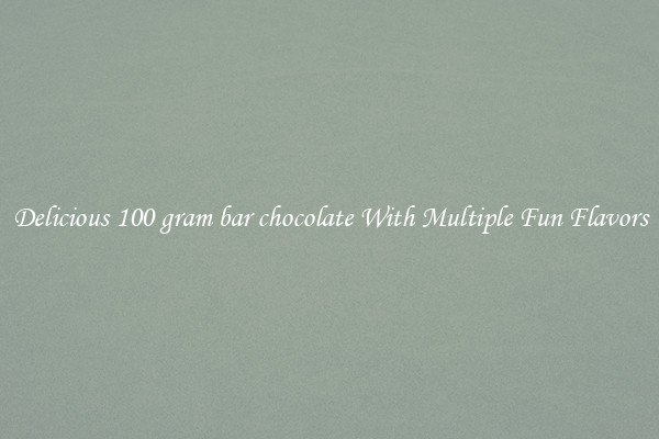 Delicious 100 gram bar chocolate With Multiple Fun Flavors