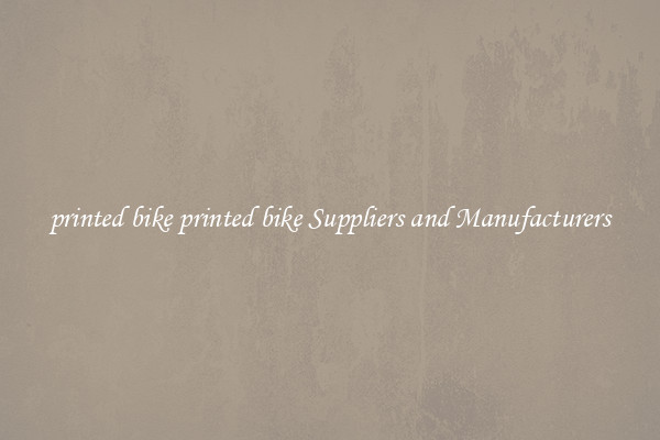 printed bike printed bike Suppliers and Manufacturers