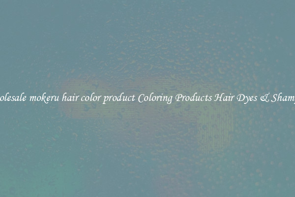 Wholesale mokeru hair color product Coloring Products Hair Dyes & Shampoos