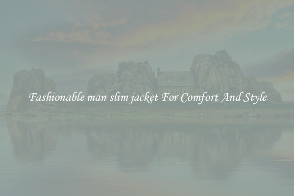 Fashionable man slim jacket For Comfort And Style