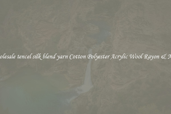 Wholesale tencel silk blend yarn Cotton Polyester Acrylic Wool Rayon & More